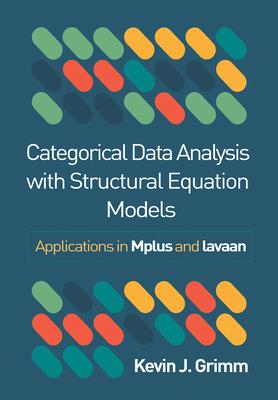 Categorical Data Analysis with Structural Equation Models: Applications in Mplus and Lavaan Subscription