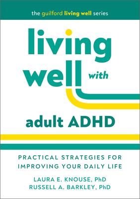 Living Well with Adult ADHD: Practical Strategies for Improving Your Daily Life Subscription
