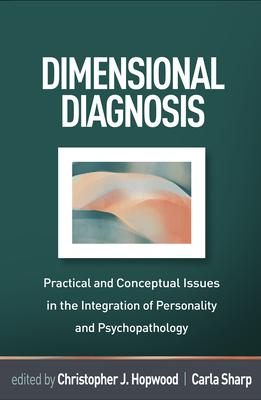 Dimensional Diagnosis: Practical and Conceptual Issues in the Integration of Personality and Psychopathology Subscription