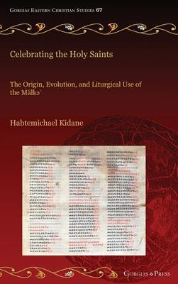 Celebrating the Holy Saints: The Origin, Evolution, and Liturgical Use of the Mlk&#601;'