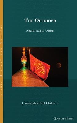 The Outrider: Abu al-Fadl al-'Abbas