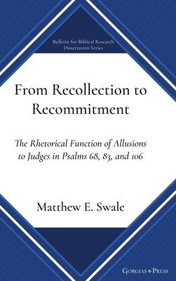 From Recollection to Recommitment: The Rhetorical Function of Allusions to Judges in Psalms 68, 83, and 106