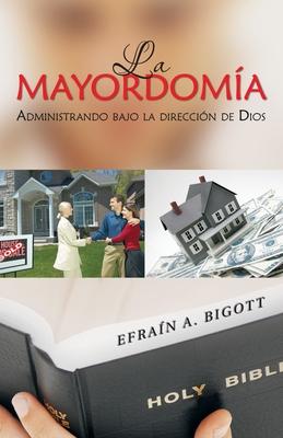 La Mayordoma: Administrando Bajo La Direccin De Dios