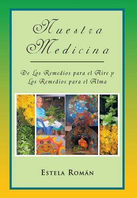 Nuestra Medicina: de Los Remedios Para El Aire y Los Remedios Para El Alma