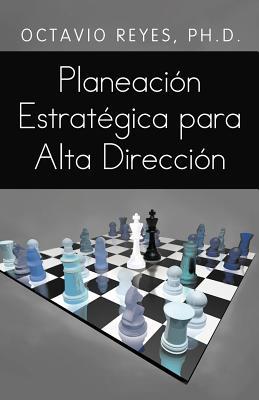 Planeacion Estrategica Para Alta Direccion