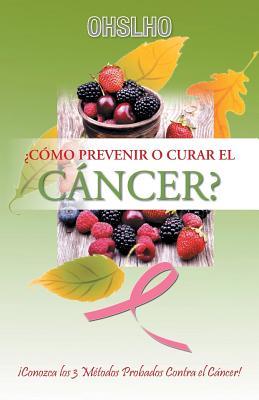 Cmo Prevenir o Curar el CNCER?: Conozca los 3 Mtodos Probados Contra el Cncer!