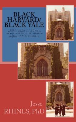 Black Harvard/Black Yale: BHBY: The testament to America's greatest hopes for progress in race and education.