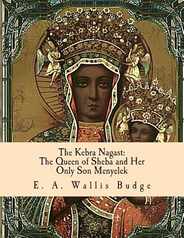 The Kebra Nagast: The Queen of Sheba and Her Only Son Menyelek Subscription