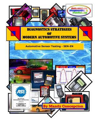 Diagnostics Strategies of Modern Automotive Systems: (Automotive Sensor Testing & Operation)