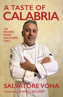 A taste of Calabria: 140 Recipes from Southern Italy