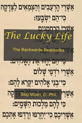 The Lucky Life: The Backwards Beatitudes