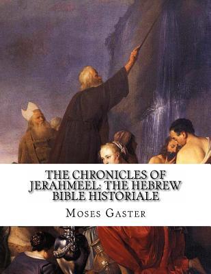 The Chronicles Of Jerahmeel: The Hebrew Bible Historiale