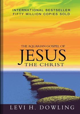 The Aquarian Gospel of Jesus The Christ