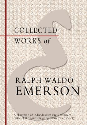 Collected Works of Ralph Waldo Emerson