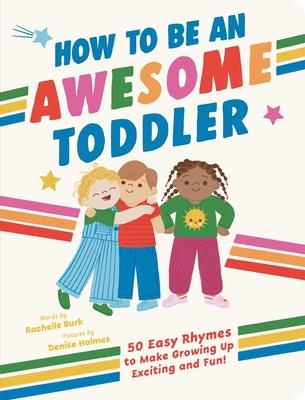 How to Be an Awesome Toddler: 50 Easy Rhymes to Make Growing Up Exciting and Fun! Subscription