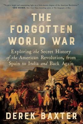 The Forgotten World War: Exploring the Secret History of the American Revolution, from Spain to India and Back Again Subscription