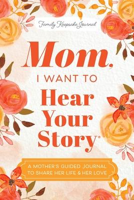Mom, I Want to Hear Your Story: A Mother's Guided Journal to Share Her Life & Her Love Subscription
