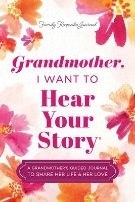 Grandmother, I Want to Hear Your Story: A Grandmother's Guided Journal to Share Her Life & Her Love Subscription