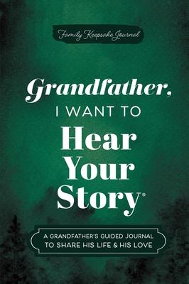 Grandfather, I Want to Hear Your Story: A Grandfather's Guided Journal to Share His Life & His Love Subscription
