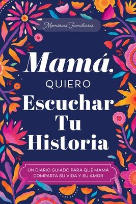 Mam, Quiero Escuchar Tu Historia: Un Diario Guiado Para Que Mam Comparta Su Vida Y Su Amor Subscription