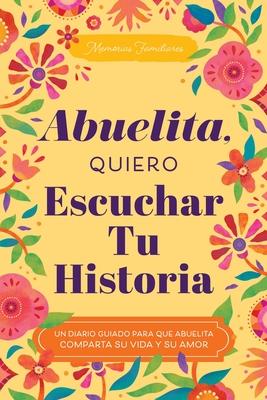 Abuelita, Quiero Escuchar Tu Historia: Un Diario Guiado Para Que Abuelita Comparta Su Vida Y Su Amor Subscription