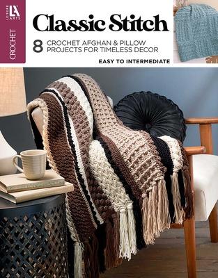 Classic Stitch Crochet: 8 Crochet Afghan & Pillow Projects for Timeless Decor Subscription