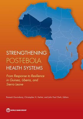 Strengthening Post-Ebola Health Systems: From Response to Resilience in Guinea, Liberia, and Sierra Leone Subscription