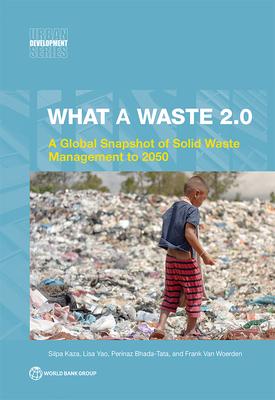 What a Waste 2.0: A Global Snapshot of Solid Waste Management to 2050