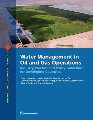 Water Management in Oil and Gas Operations: Industry Practice and Policy Guidelines for Developing Countries