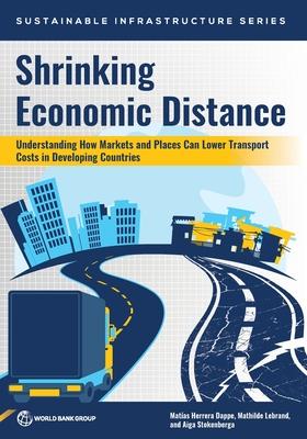 Shrinking Economic Distance: Understanding How Markets and Places Can Lower Transport Costs in Developing Countries