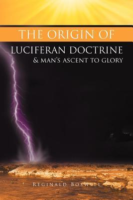 The Origin of Luciferan Doctrine & Man's Ascent to Glory: Reflections of a Warrior Soul