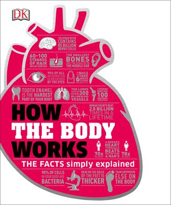 How the Body Works: The Facts Simply Explained