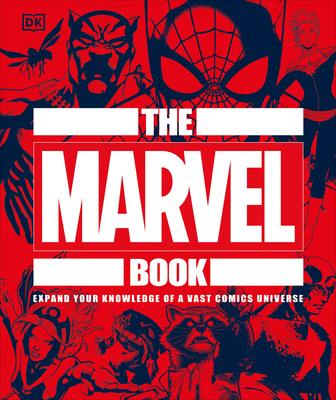 The Marvel Book: Expand Your Knowledge of a Vast Comics Universe