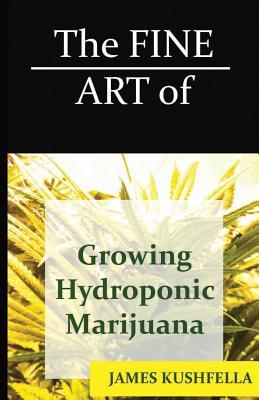 The Fine Art Of Growing Hydroponic Marijuana