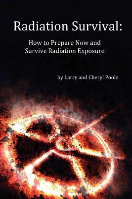 Radiation Survival: How to Prepare Now and Survive Radiation Exposure