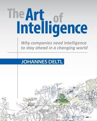 The Art of Intelligence: Why companies need Intelligence to stay ahead in a changing world