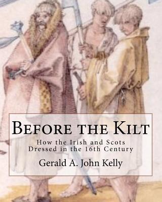 Before the Kilt: How the Irish and Scots Dressed in the 16th Century