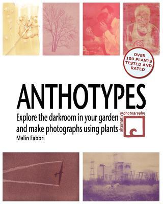 Anthotypes: Explore the darkroom in your garden and make photographs using plants