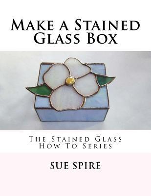 Make a Stained Glass Box: The Stained Glass How To Series