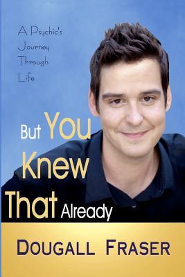 But You Knew That Already: A Psychic's Journey Through Life