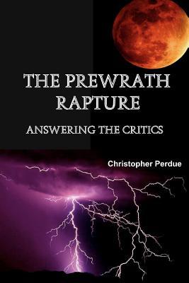 The Prewrath Rapture: Answering the Critics