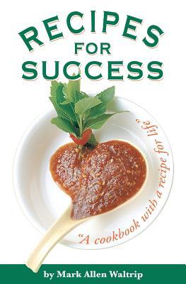 Recipes for Success: A Cookbook with a Recipe for Life