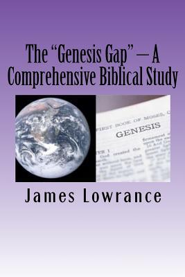 The "Genesis Gap" - A Comprehensive Biblical Study: A Complete Look at the Pre-Adamic Creation