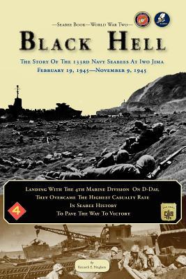 Seabee Book, World War Two, BLACK HELL: The Story Of The 133rd Navy Seabees On Iwo Jima February 19,1945