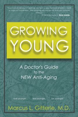 Growing Young: A Doctor's Guide to the NEW Anti-Aging