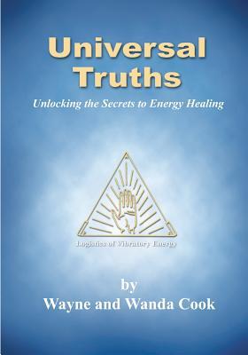 Universal Truths: Unlocking the Secrets of Energy Healing