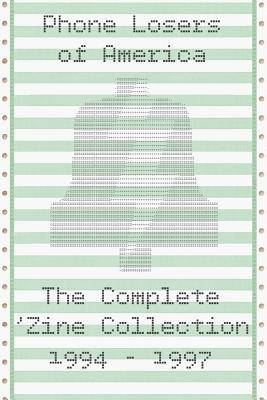 Phone Losers of America: The Complete Zine Collection