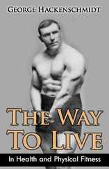 The Way To Live: In Health and Physical Fitness (Original Version, Restored) Subscription
