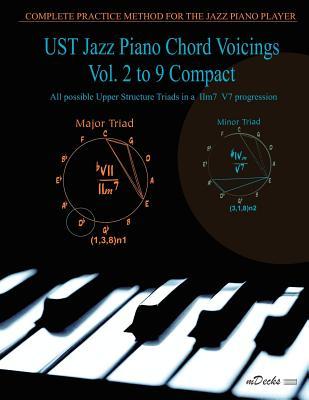 UST Jazz Piano Chord Voicings Vol. 2 to 9 Compact: All possible Upper Structure Triads in a IIm7 V7 progression