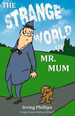 The Strange World of Mr. Mum: Empty-Grave Motley Edition